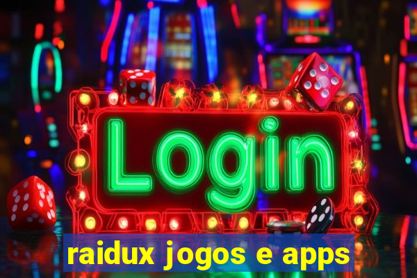 raidux jogos e apps